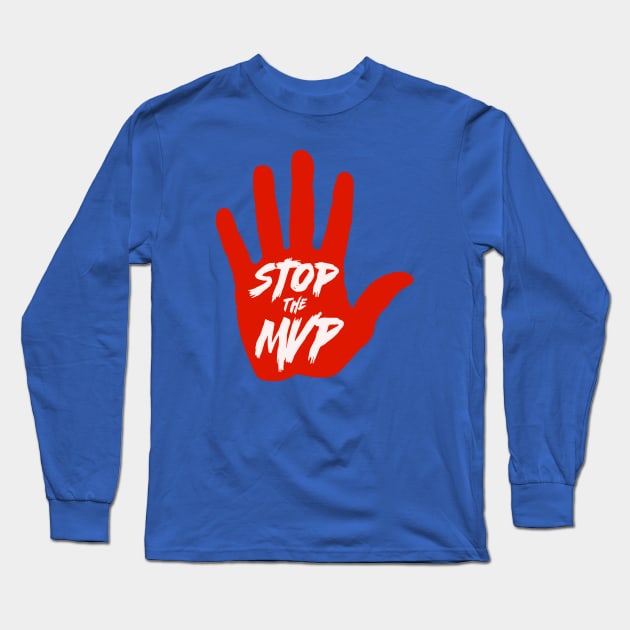 Stop The MVP Long Sleeve T-Shirt by 752 Designs